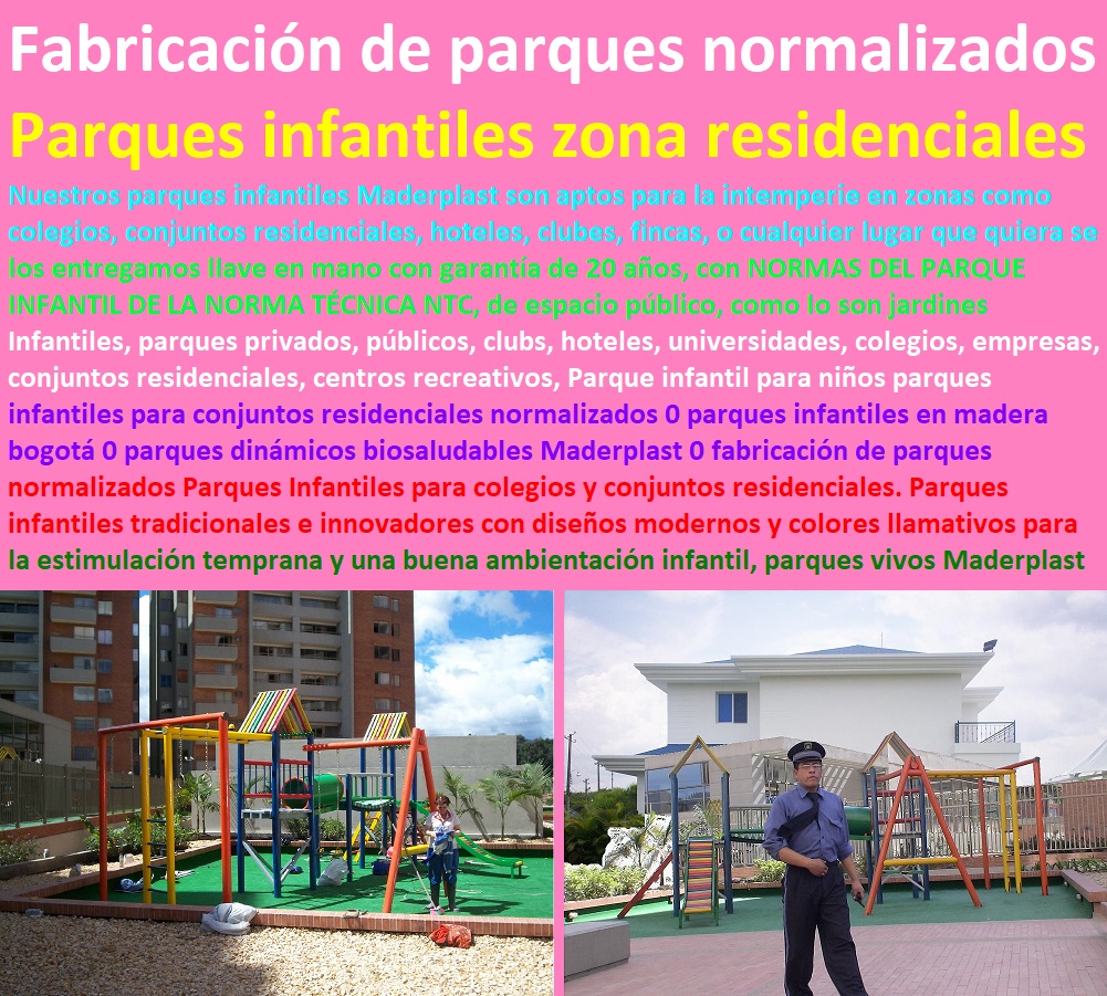 Parque infantil para niños parques infantiles para conjuntos residenciales normalizados 0 parques dinámicos biosaludables Maderplast 0 parques infantiles bogota parques interactivos mecánicos normalizados NTC Parque infantil para niños parques infantiles para conjuntos residenciales normalizados 0 parques dinámicos biosaludables Maderplast 0 parques infantiles bogota parques interactivos mecánicos normalizados NTC Parque infantil para niños parques infantiles para conjuntos residenciales normalizados 0 parques dinámicos biosaludables Maderplast 0 parques infantiles bogota parques interactivos mecánicos normalizados NTC